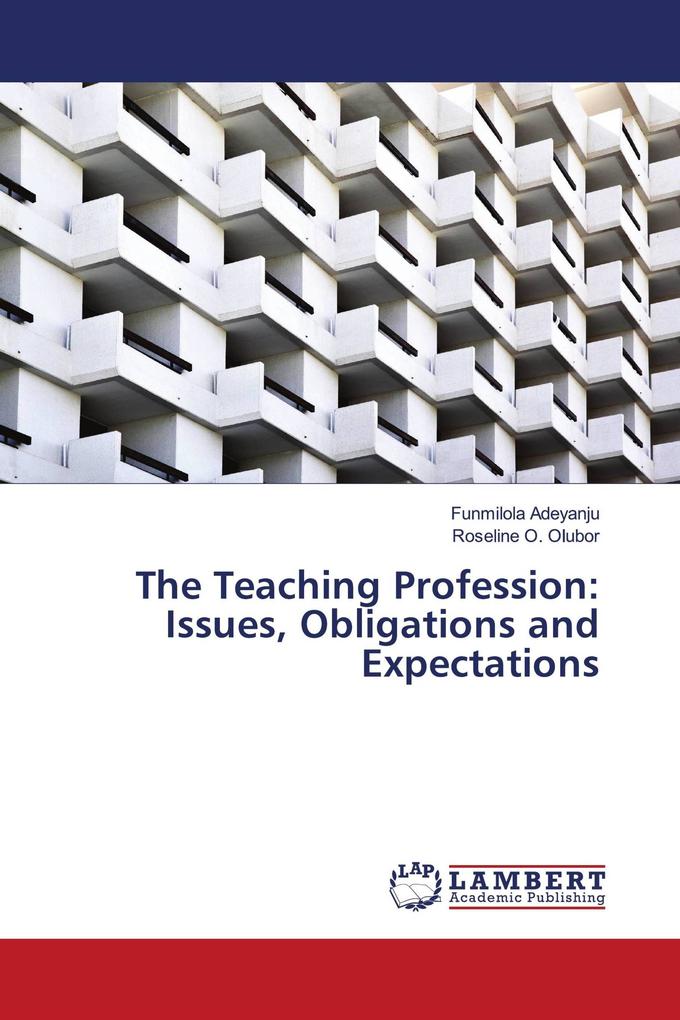 The Teaching Profession: Issues Obligations and Expectations
