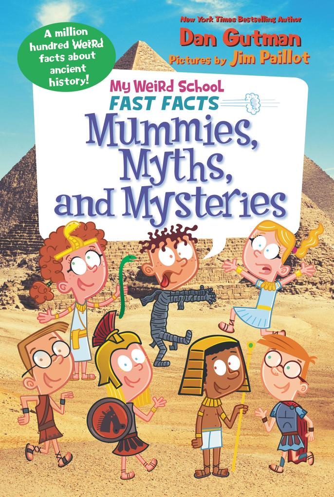 My Weird School Fast Facts: Mummies Myths and Mysteries