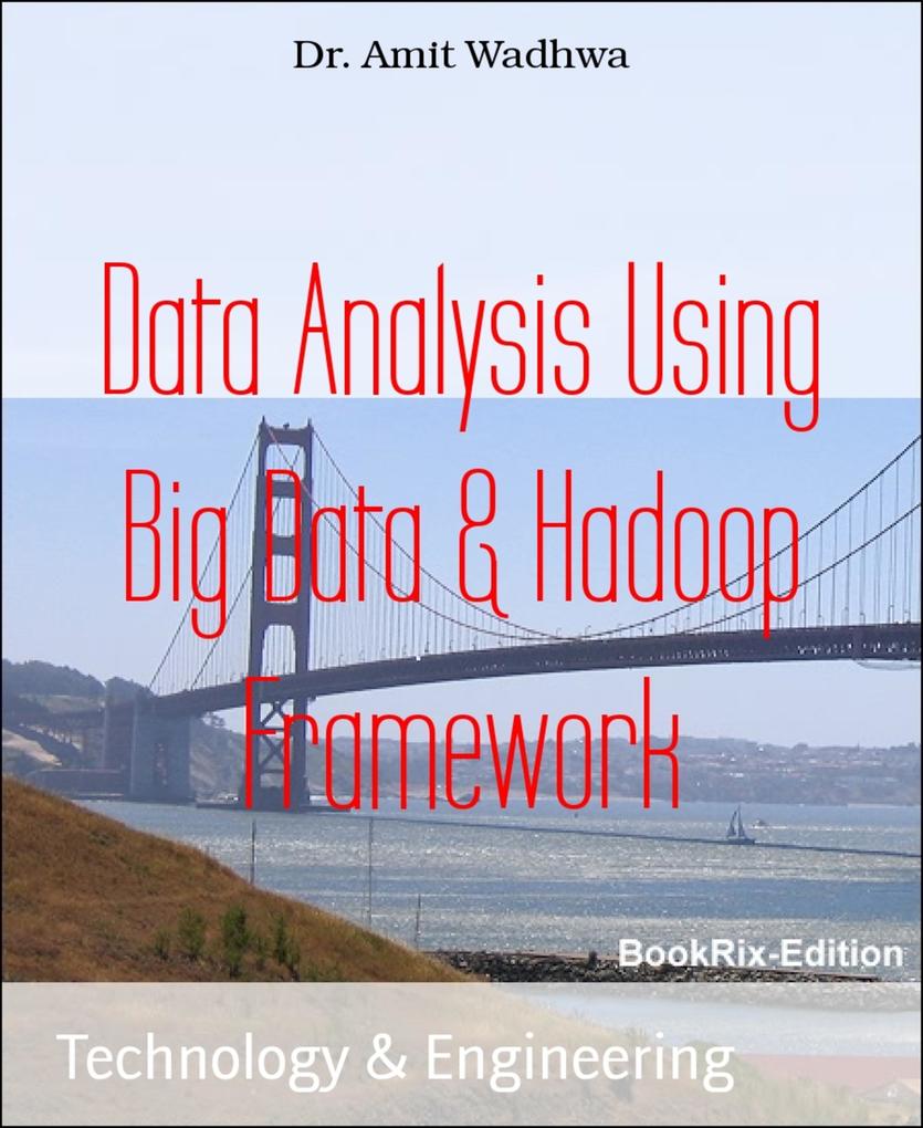 Data Analysis Using Big Data & Hadoop Framework
