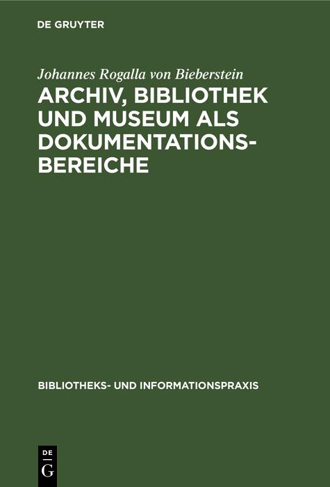 Archiv Bibliothek und Museum als Dokumentationsbereiche - Johannes Rogalla Von Bieberstein