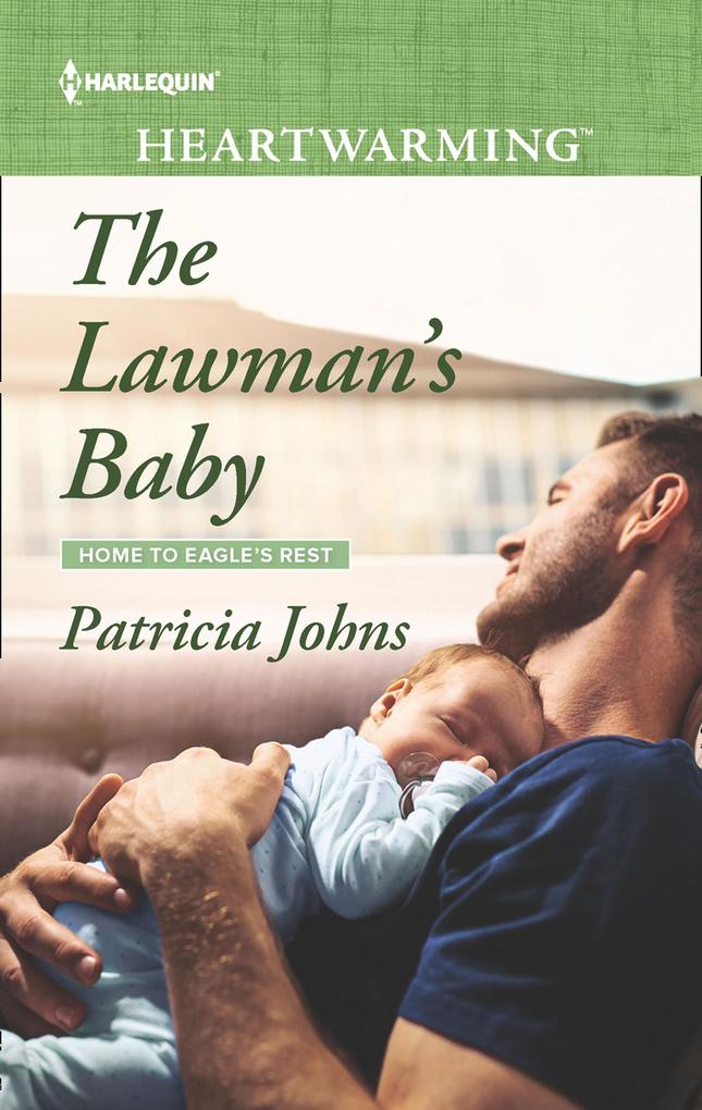 The Lawman‘s Baby (Mills & Boon Heartwarming) (Home to Eagle‘s Rest Book 3)