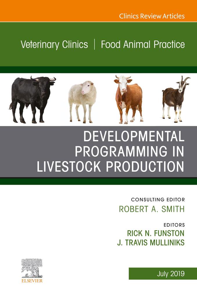 Developmental Programming in Livestock Production An Issue of Veterinary Clinics of North America: Food Animal Practice