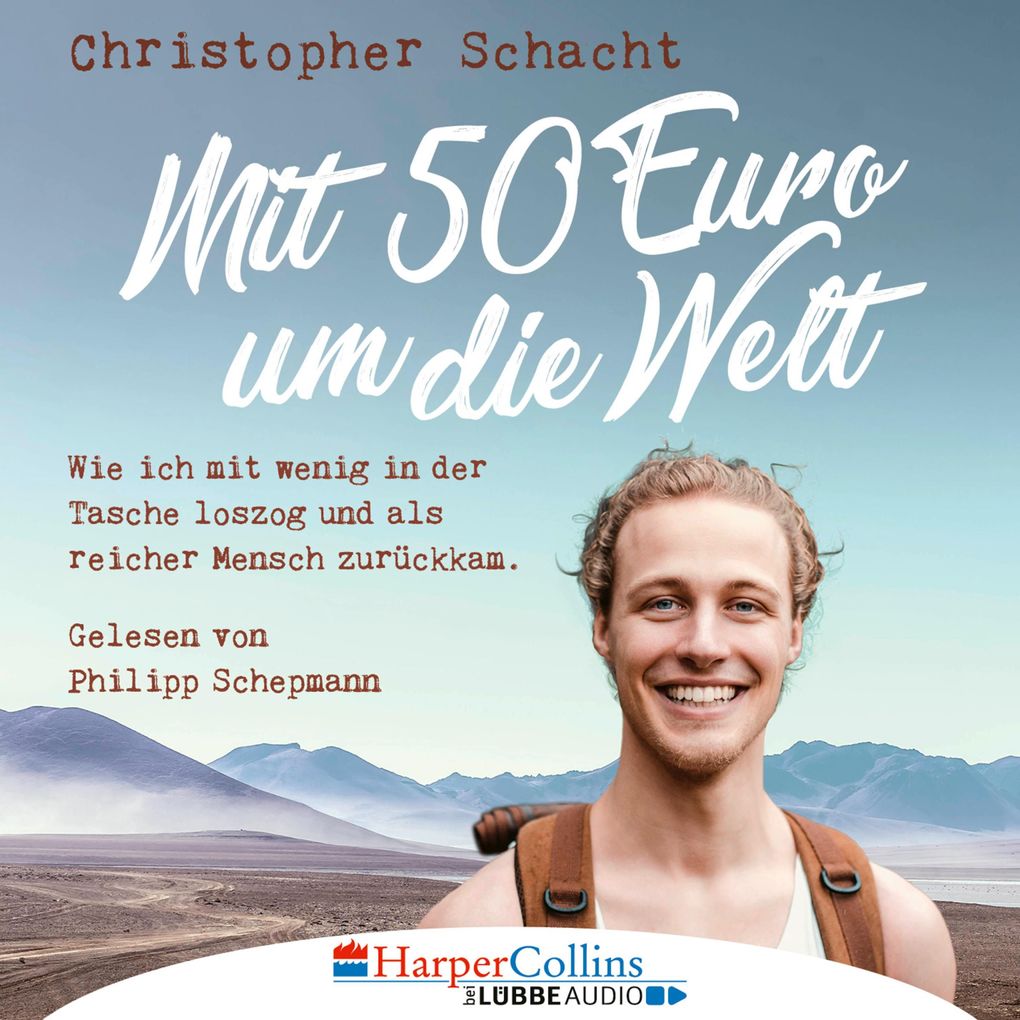 Mit 50 Euro um die Welt - Wie ich mit wenig in der Tasche loszog und als reicher Mensch zurückkam