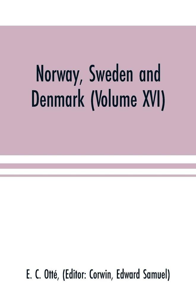 Norway Sweden and Denmark (Volume XVI)