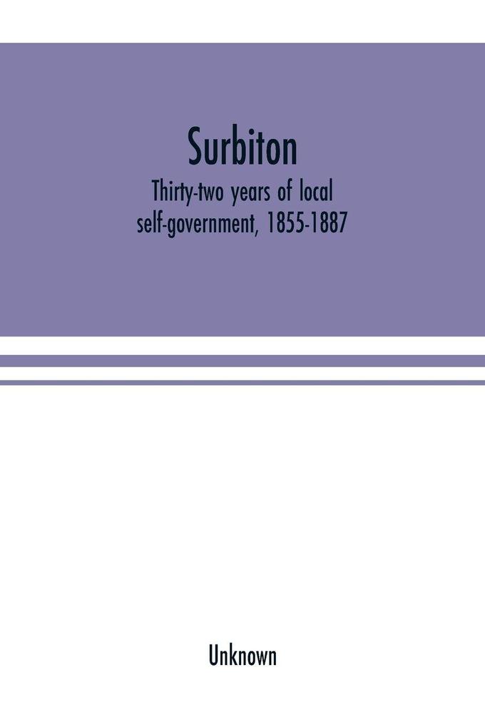 Surbiton; thirty-two years of local self-government 1855-1887
