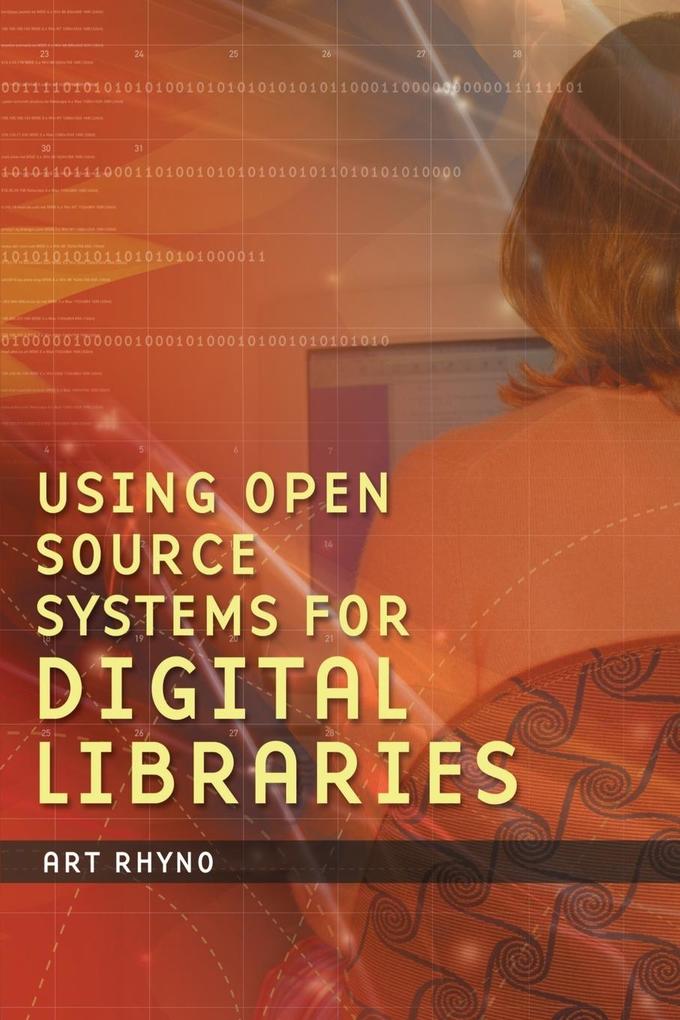 Using Open Source Systems for Digital Libraries - Art Rhyno