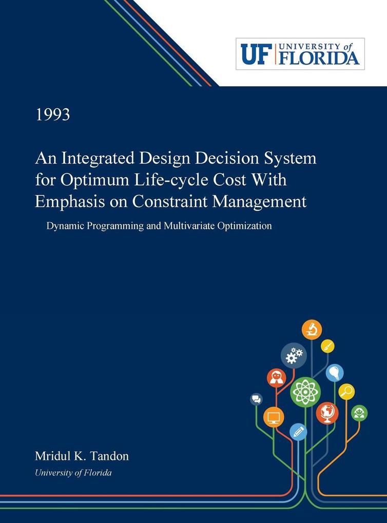 An Integrated  Decision System for Optimum Life-cycle Cost With Emphasis on Constraint Management