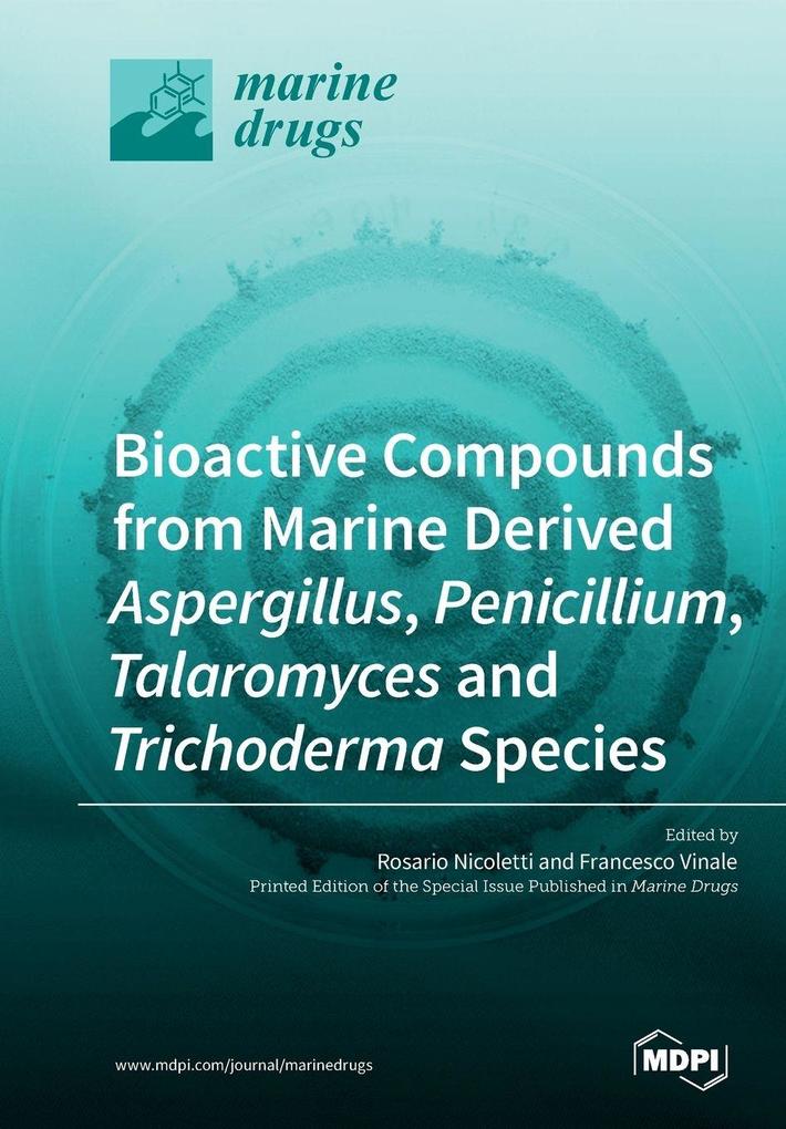 Bioactive Compounds from Marine-Derived Aspergillus Penicillium Talaromyces and Trichoderma Species