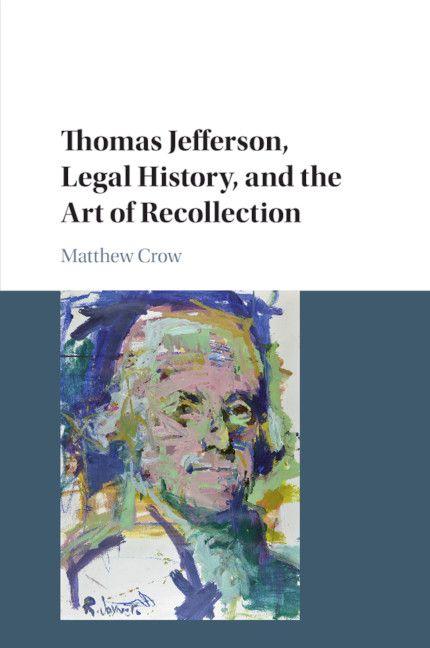 Thomas Jefferson Legal History and the Art of Recollection