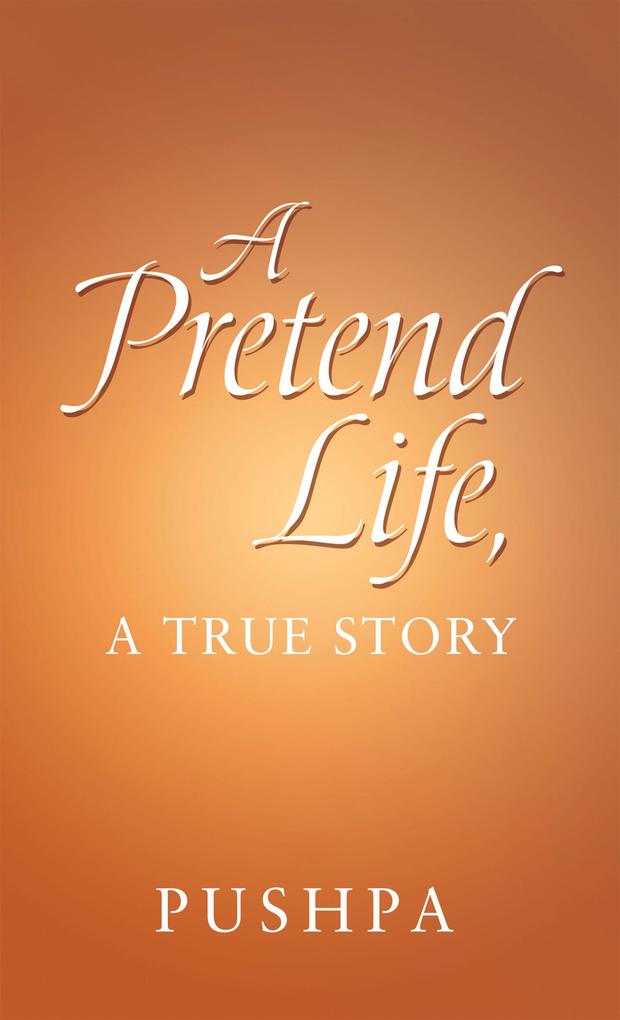 A Pretend Life a True Story