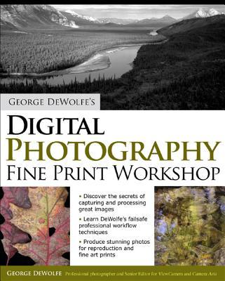 George Dewolfe‘s Digital Photography Fine Print Workshop