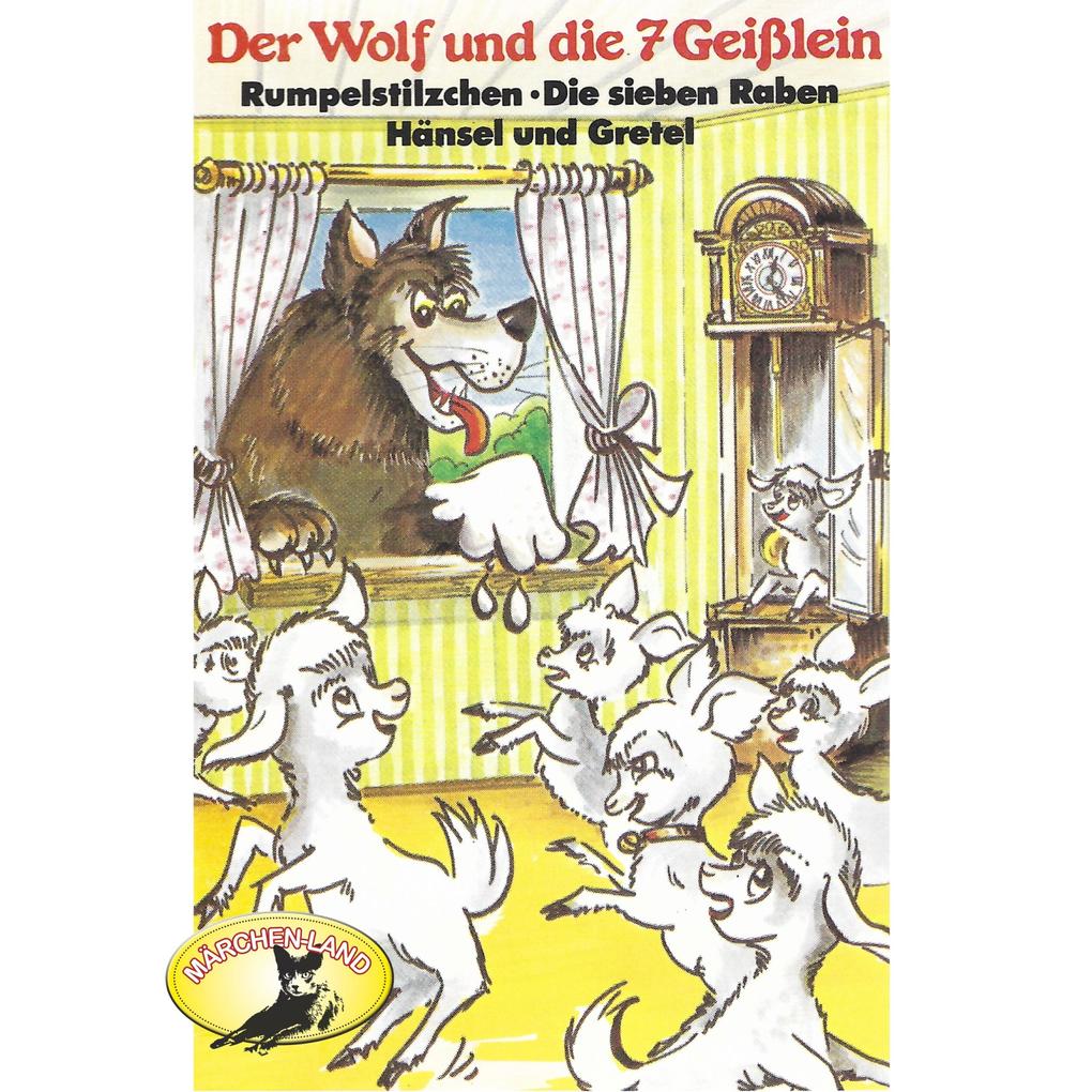 Gebrüder Grimm Der Wolf und die sieben Geißlein und weitere Märchen