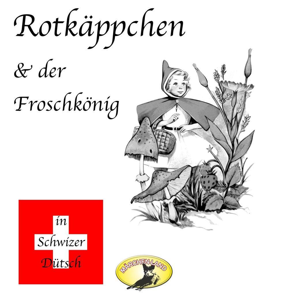 Märchen in Schwizer Dütsch Rotkäppchen & Der Froschkönig