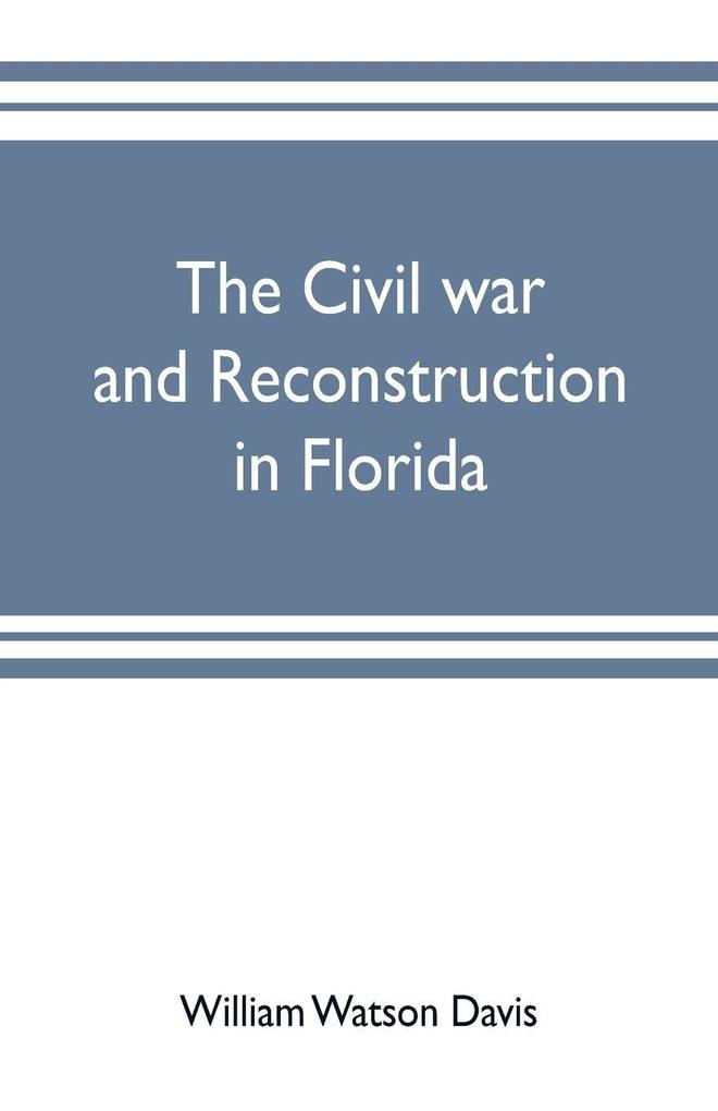 The civil war and reconstruction in Florida