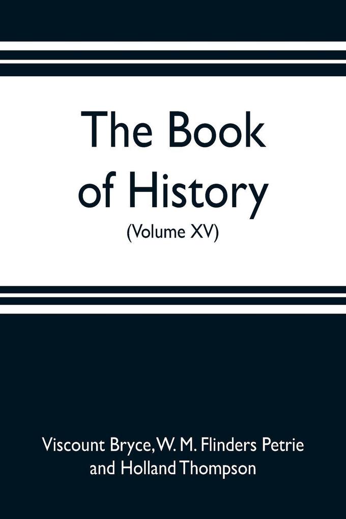 The book of history. A history of all nations from the earliest times to the present with over 8000 illustrations (Volume XV)