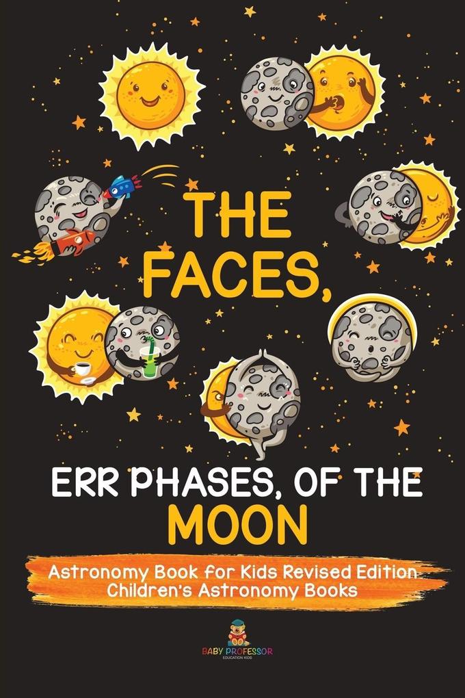 The Faces Err Phases of the Moon - Astronomy Book for Kids Revised Edition | Children's Astronomy Books