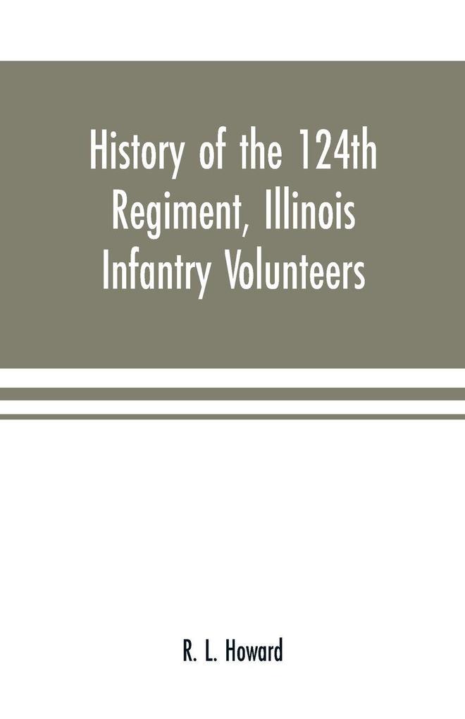 History of the 124th Regiment Illinois Infantry Volunteers