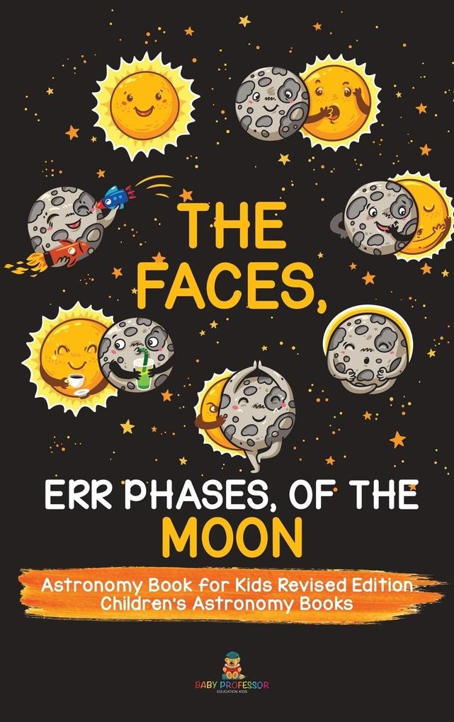 The Faces Err Phases of the Moon - Astronomy Book for Kids Revised Edition | Children‘s Astronomy Books