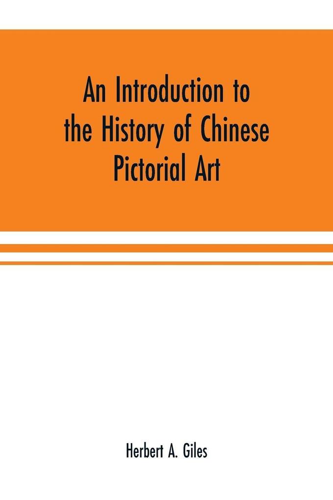 An introduction to the history of Chinese pictorial art