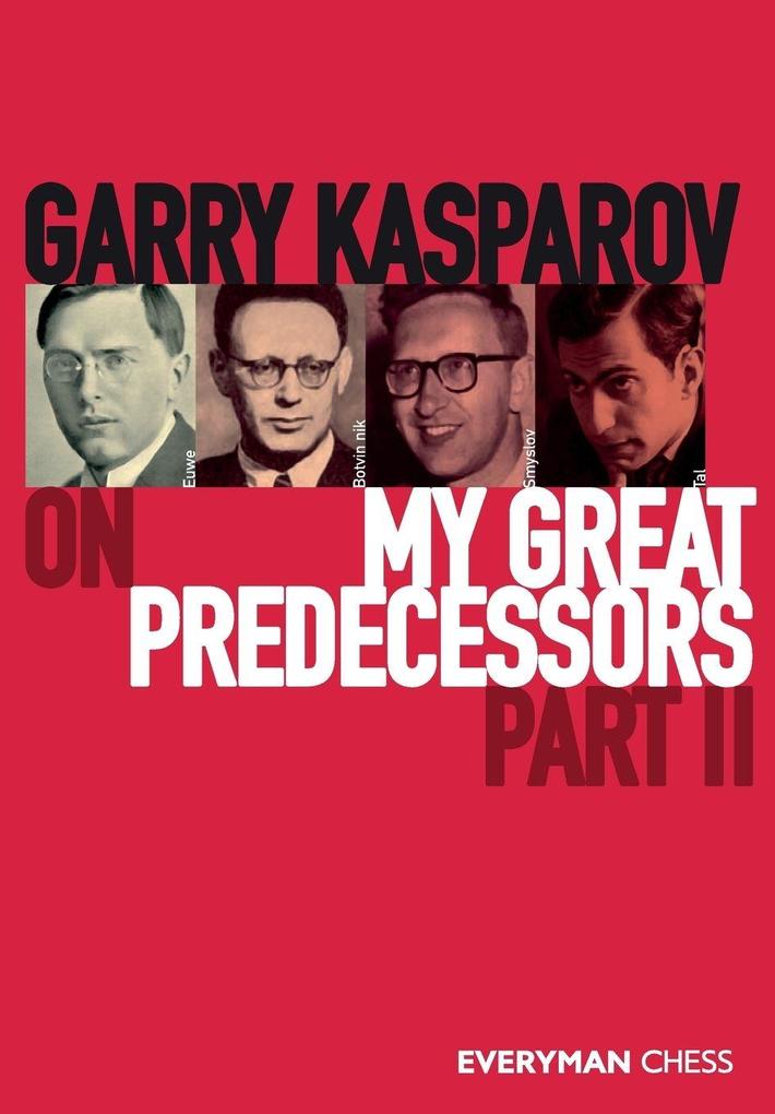 Everyman Chess Garry Kasparov On My Great Predecessors Part Two