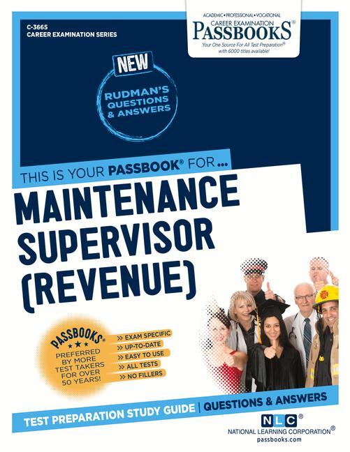Maintenance Supervisor (Revenue) (C-3665): Passbooks Study Guide Volume 3665