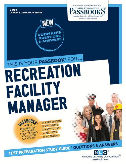 Recreation Facility Manager (C-1450): Passbooks Study Guide Volume 1450
