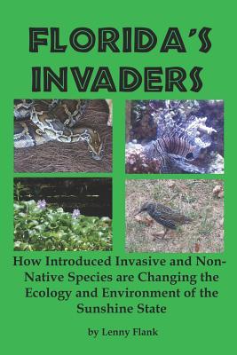 Florida‘s Invaders: How Introduced Invasive and Non-Native Species are Changing the Ecology and Environment of the Sunshine State