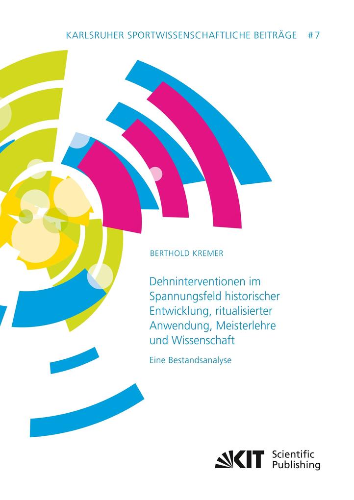 Dehninterventionen im Spannungsfeld historischer Entwicklung ritualisierter Anwendung Meisterlehre und Wissenschaft - Eine Bestandsanalyse