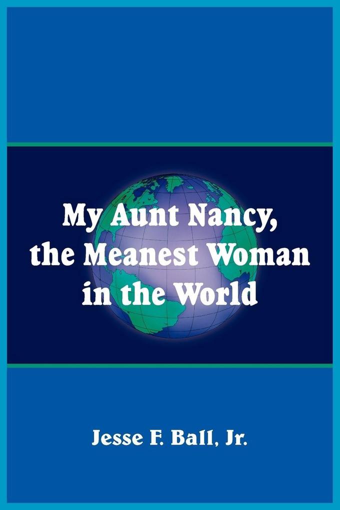 My Aunt Nancy the Meanest Woman in the World