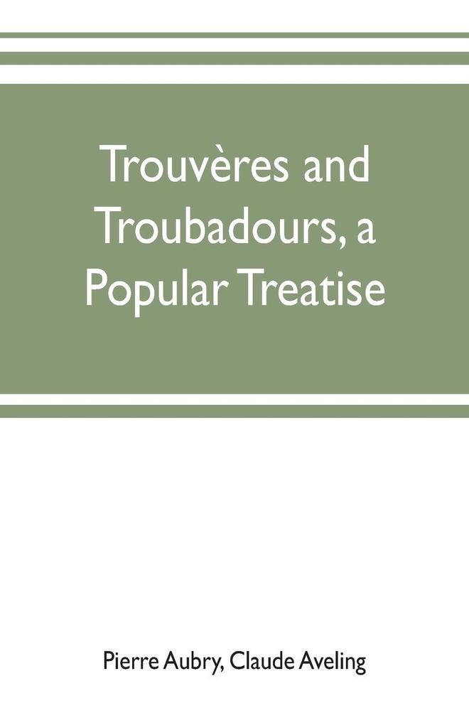 Trouvères and troubadours a popular treatise