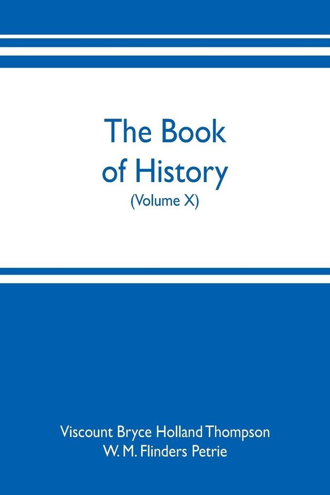 The book of history. A history of all nations from the earliest times to the present with over 8000 illustrations (Volume X)