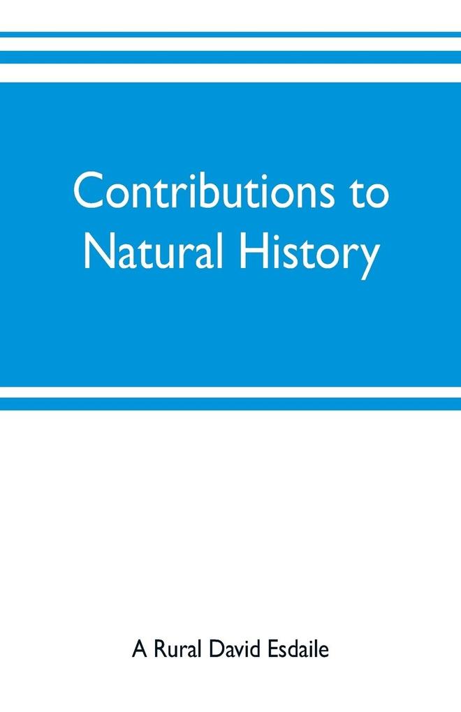 Contributions to natural history chiefly in relation to the food of the people