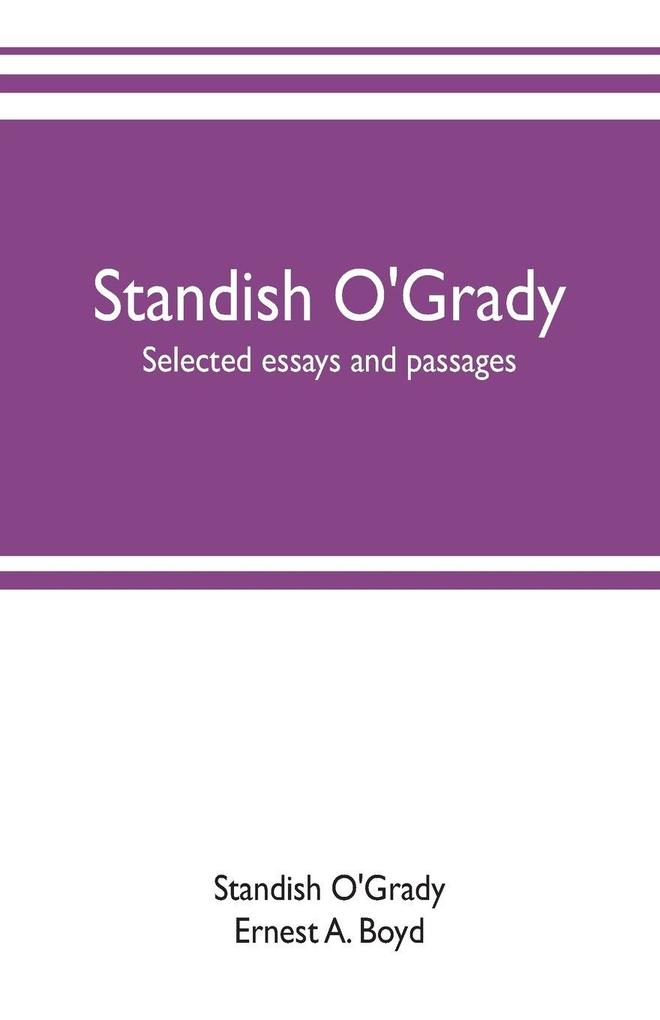 Standish O'Grady; selected essays and passages
