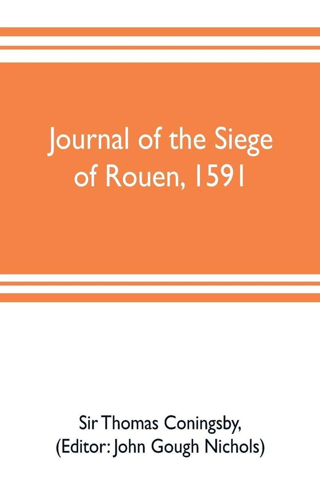 Journal of the siege of Rouen 1591