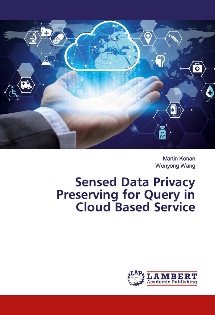 Sensed Data Privacy Preserving for Query in Cloud Based Service