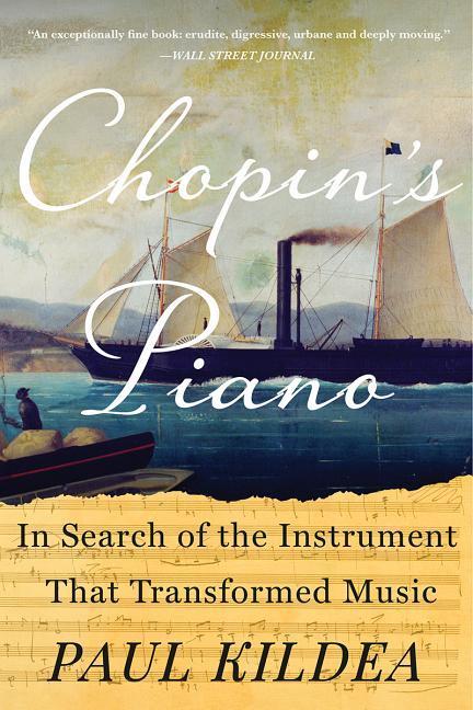 Chopin‘s Piano: In Search of the Instrument That Transformed Music