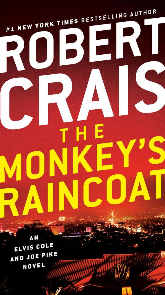 The Monkey‘s Raincoat: An Elvis Cole and Joe Pike Novel