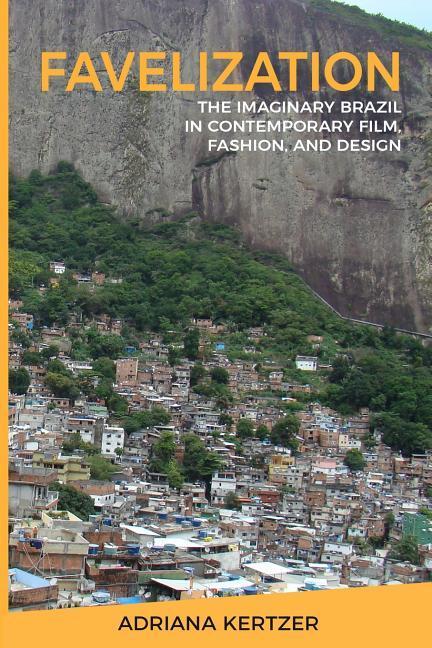 Favelization: The Imaginary Brazil in Contemporary Film Fashion and 