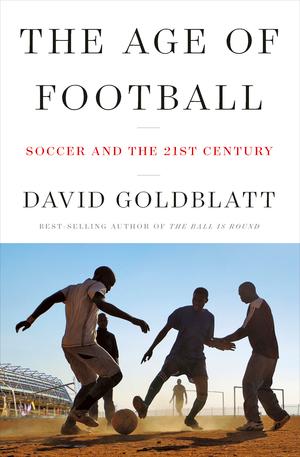 The Age of Football - Soccer and the 21st Century
