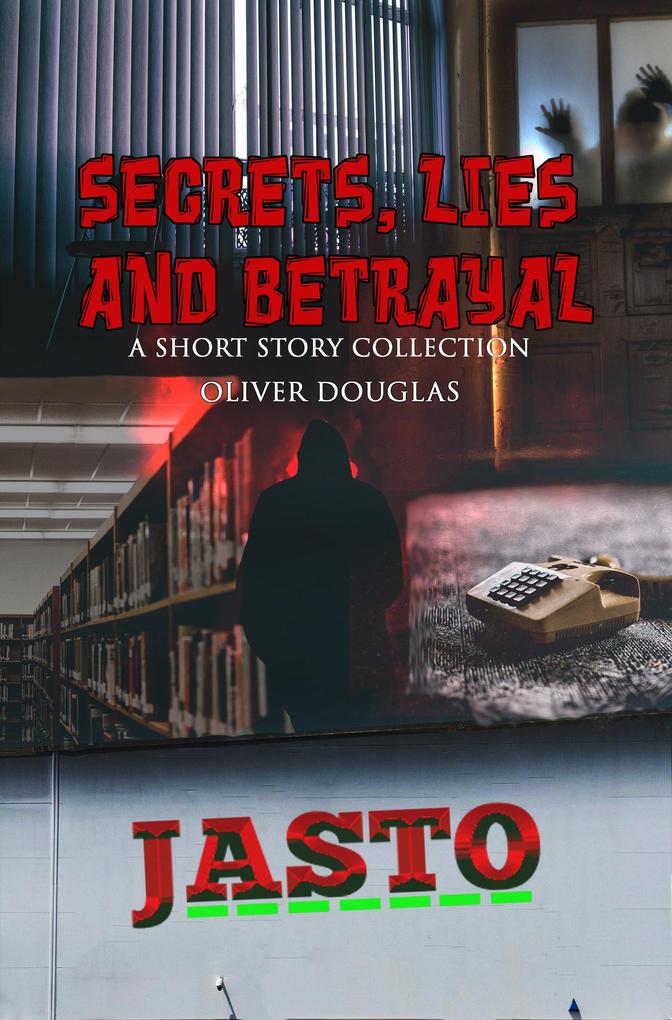 Secrets Lies and Betrayal: a short story collection