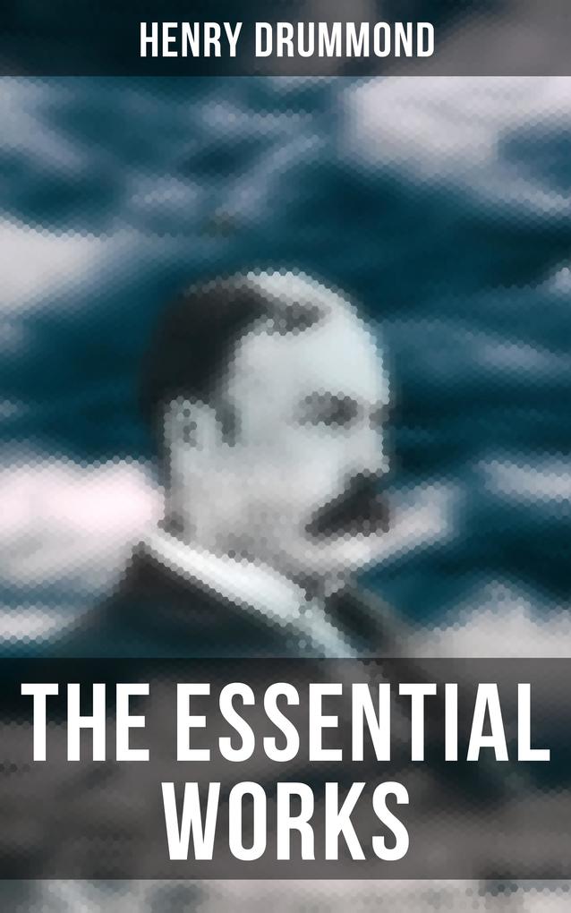 The Essential Works of Henry Drummond