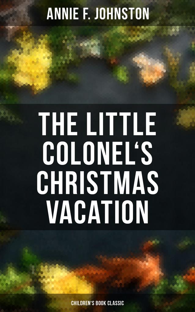 The Little Colonel‘s Christmas Vacation (Children‘s Book Classic)