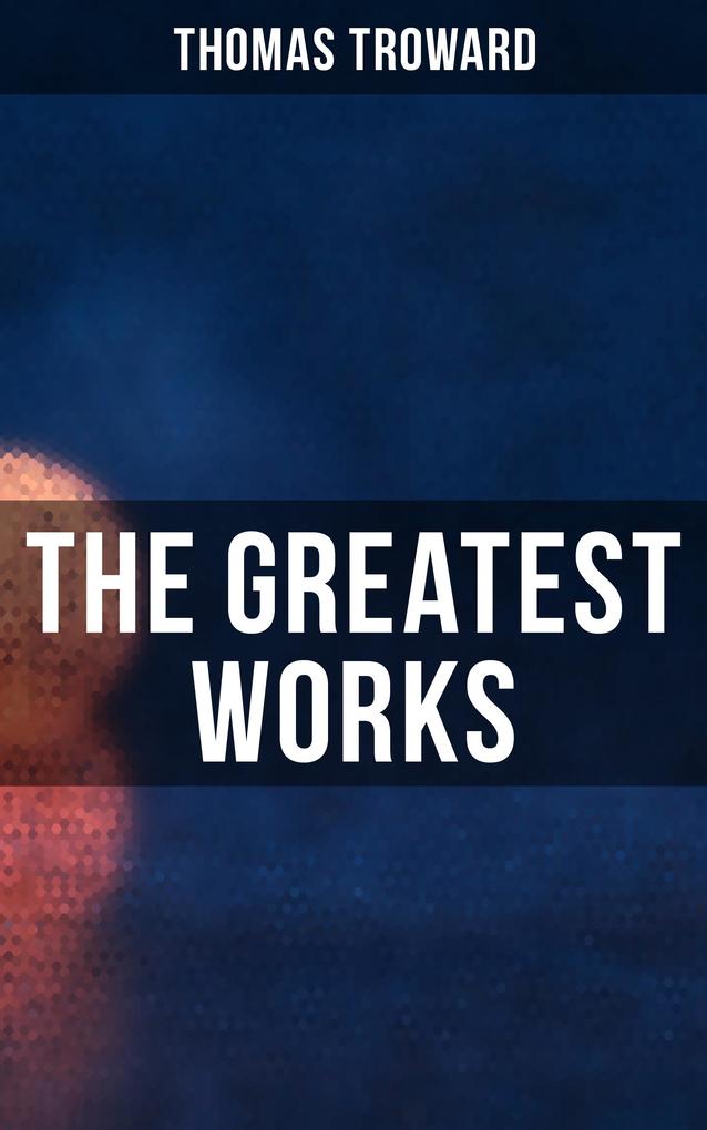 The Greatest Works of Thomas Troward
