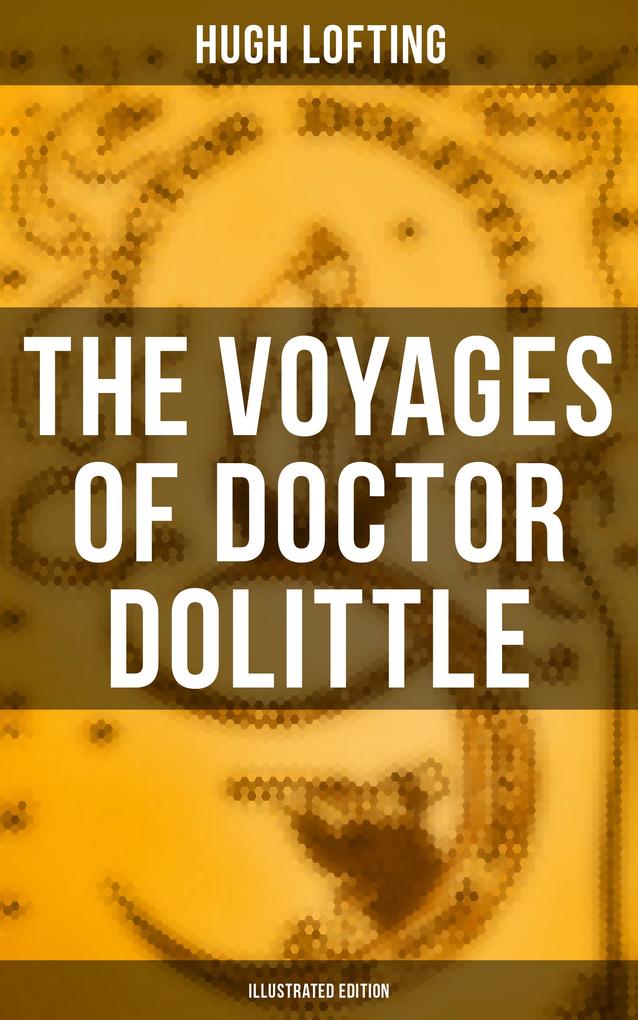 The Voyages of Doctor Dolittle (Illustrated Edition)