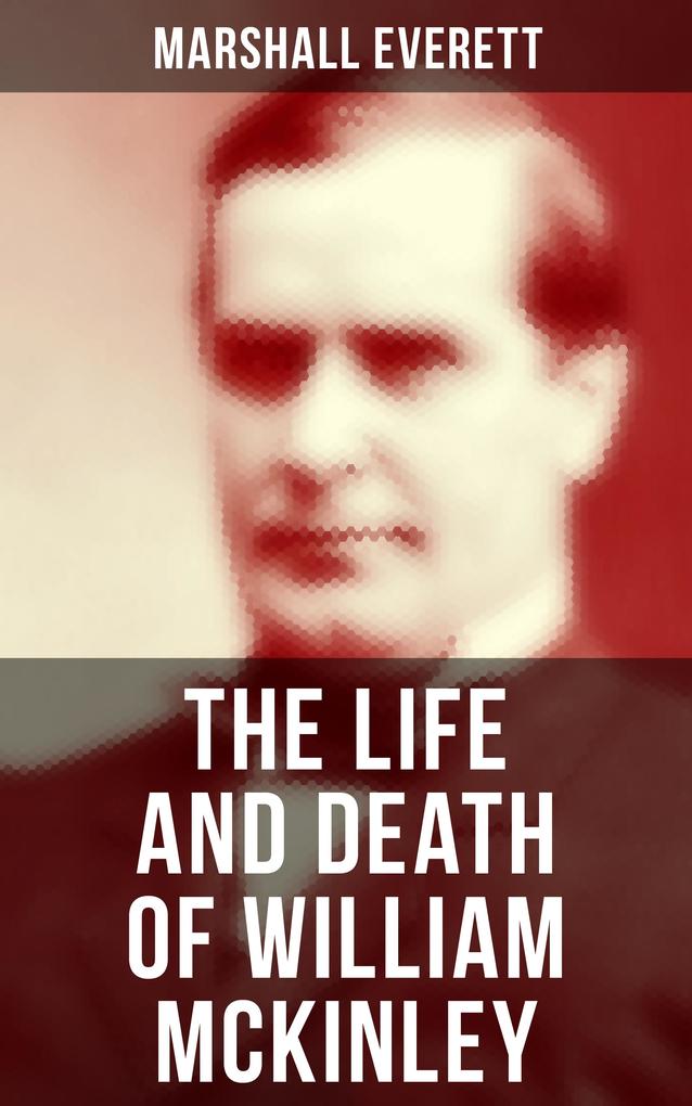 The Life and Death of William McKinley