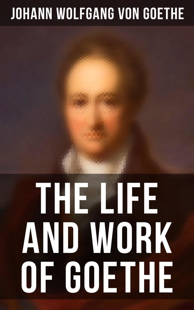 The Life and Work of Goethe