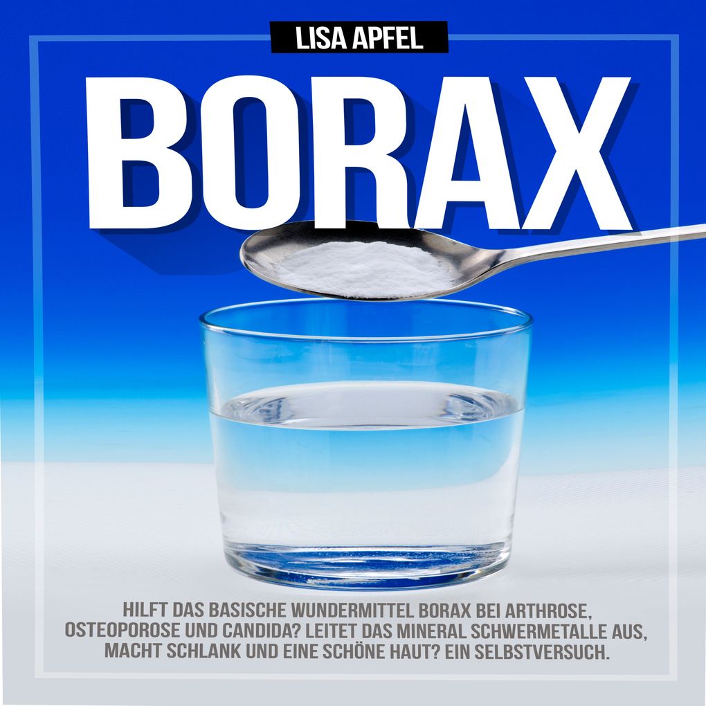 Borax: Hilft das basische Wundermittel Borax bei Arthrose Osteoporose und Candida?
