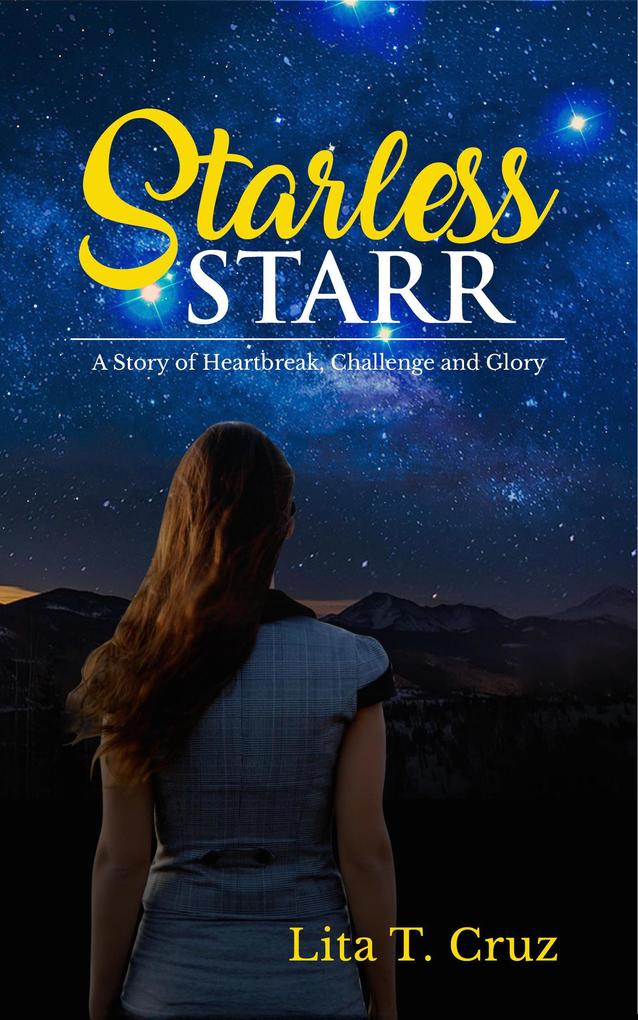 Starless Starr: A Story of Heartbreak Challenge and Glory