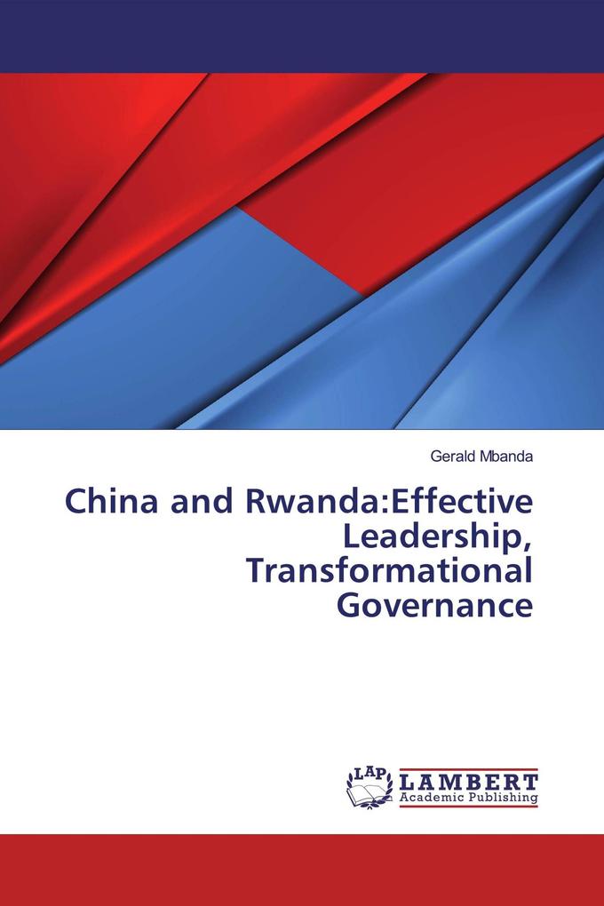China and Rwanda:Effective Leadership Transformational Governance