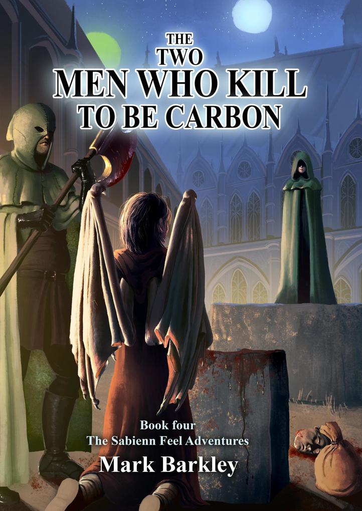 The Two Men Who Kill To Be Carbon (The Sabienn Feel Adventures #4)